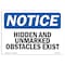 Signmission OSHA Notice, 5" Height, Hidden And Unmarked Obstacles Exist Sign, 7" X 5", Landscape OS-NS-D-57-L-13459 - alternate 1